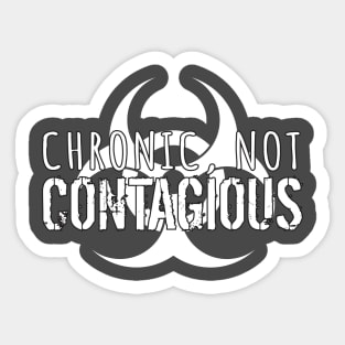 Chronic, Not Contagious (White Lettering & White Biohazard) Sticker